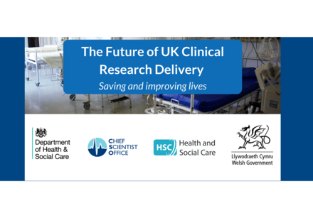 Saving and improving lives: the future of UK clinical research delivery